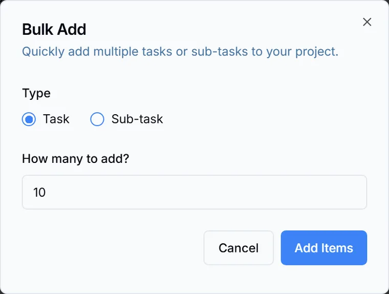 The Bulk Add dialog with a Type choice of Task or Sub-task, a field asking how many to add, and Cancel and Add Items buttons.